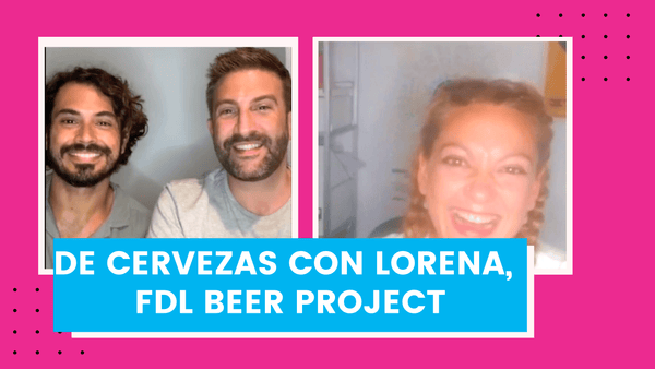 De cervezas con Lorena, Co-Fundadora de la Cervecera FDL Beer Project - Beer Sapiens